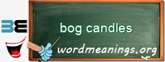 WordMeaning blackboard for bog candles